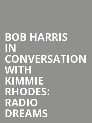 Bob Harris in conversation with Kimmie Rhodes: Radio Dreams at Bush Hall